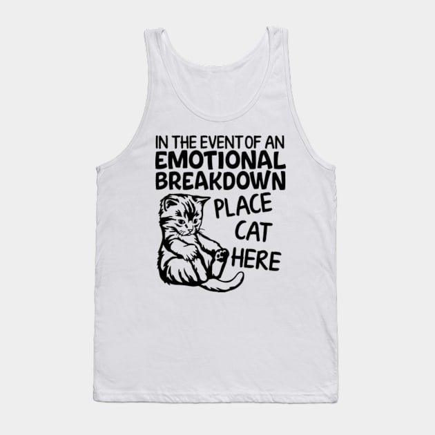 Event Of Emotional Breakdown Place Cat Here Funny Kitten Tank Top by Kreigcv Kunwx